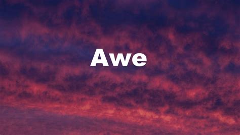 Awe.